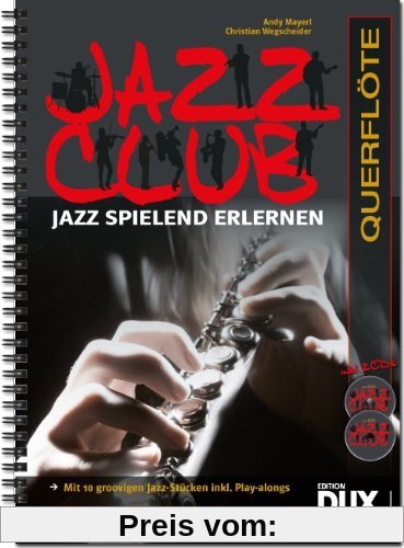 Jazz Club: Jazz spielend erlernen inkl 2 CD's. Ausgabe für Querflöte